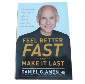 Feel Better Fast and Make It Last Daniel G Amen, MD Hardback