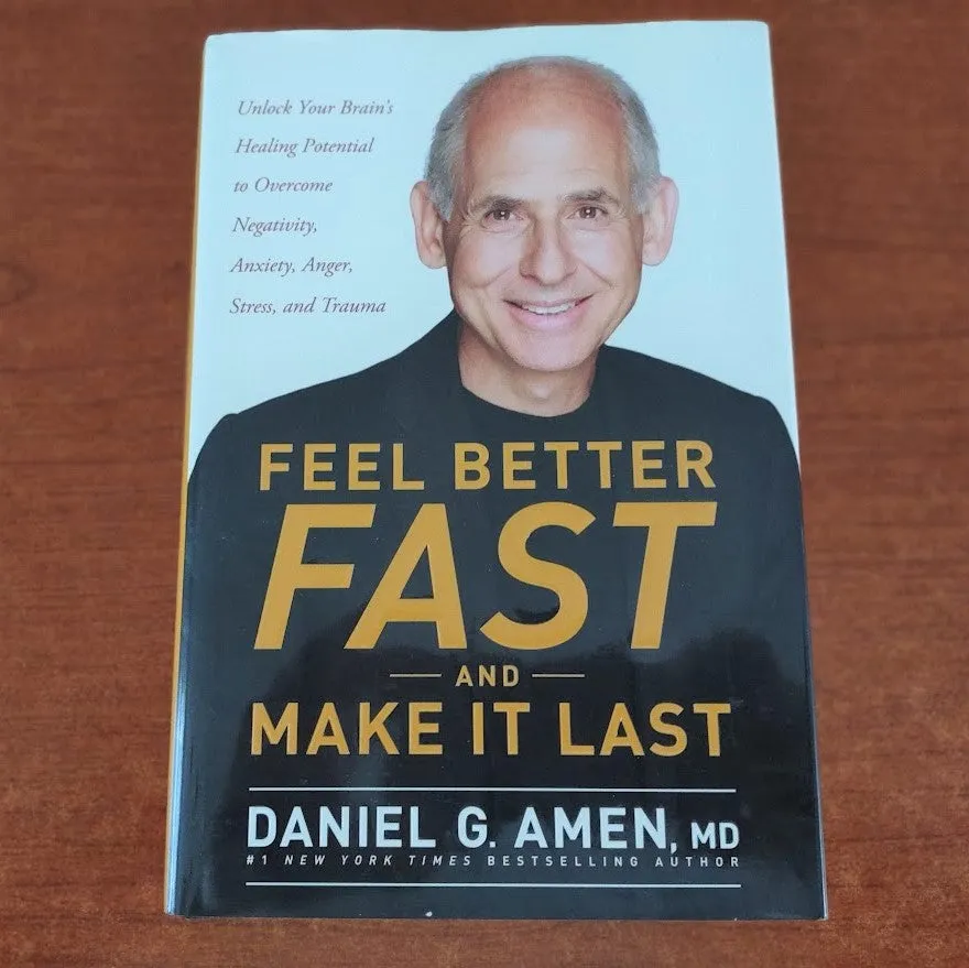 Feel Better Fast and Make It Last Daniel G Amen, MD Hardback